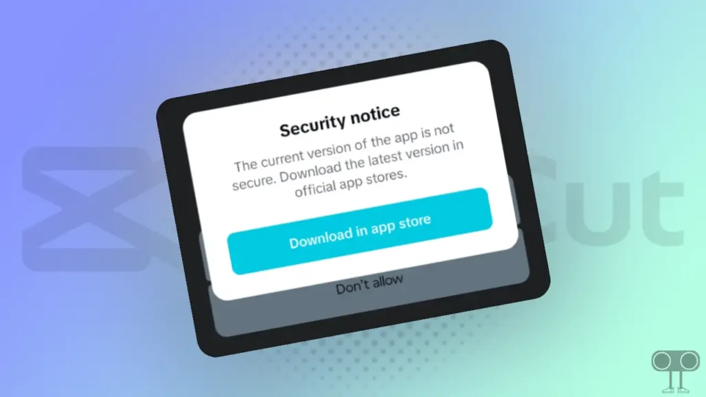 CapCut Security Notice Problem, Here's How to Fix It
