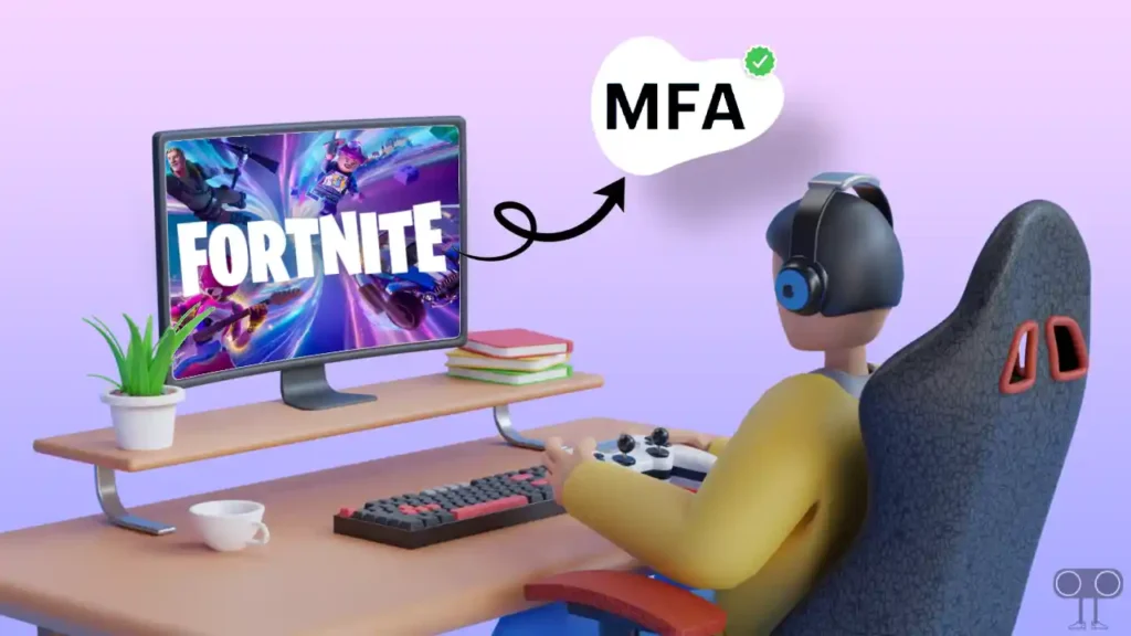 How to Enable MFA (Multi-Factor Authentication) on Fortnite Account