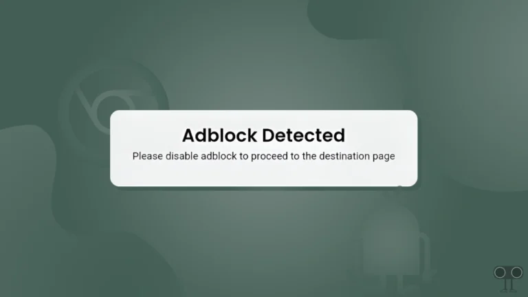 5 Ways to Fix 'Please Disable Adblock to Proceed to the Destination Page' in Chrome on Android