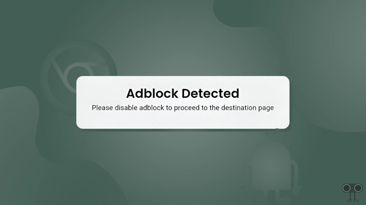 5 Ways to Fix 'Please Disable Adblock to Proceed to the Destination Page' in Chrome on Android