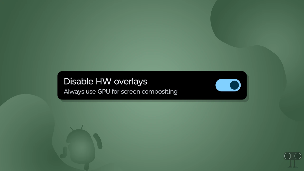 How to Turn On 'Disable HW Overlays' on Android