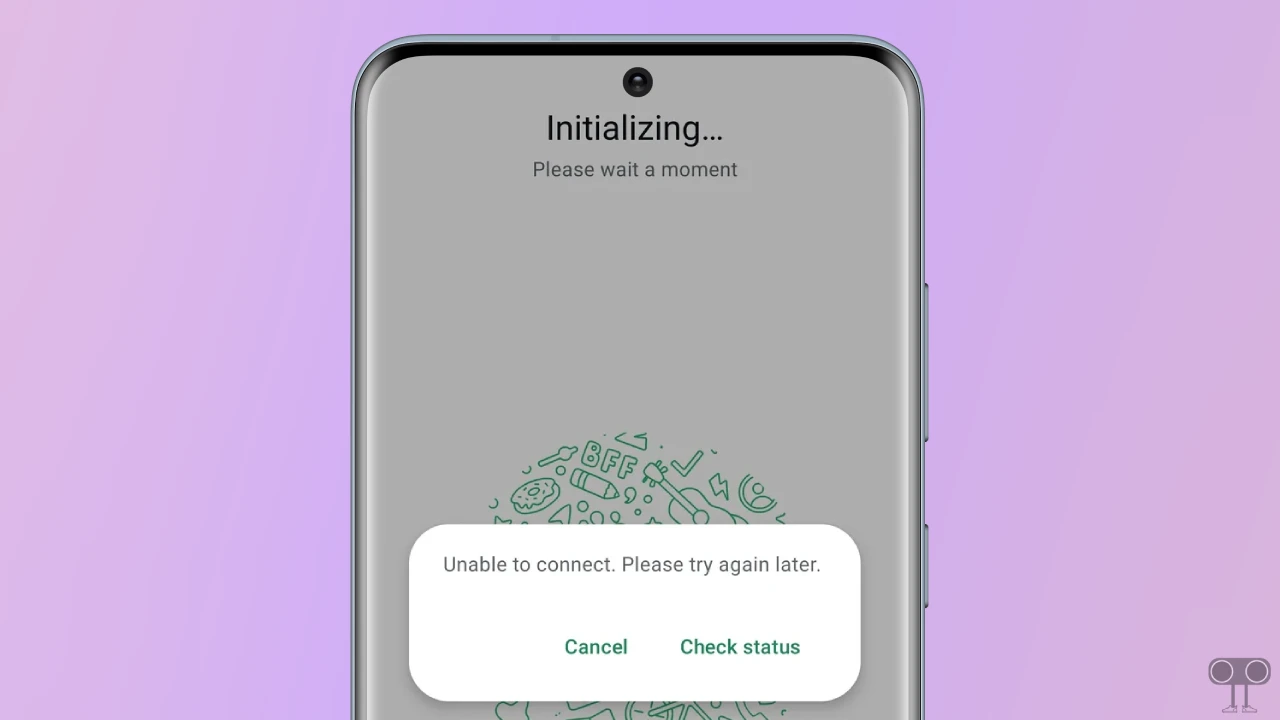 6 Quick Ways to Fix WhatsApp Stuck on Initializing Unable to connect Please try again later on Android