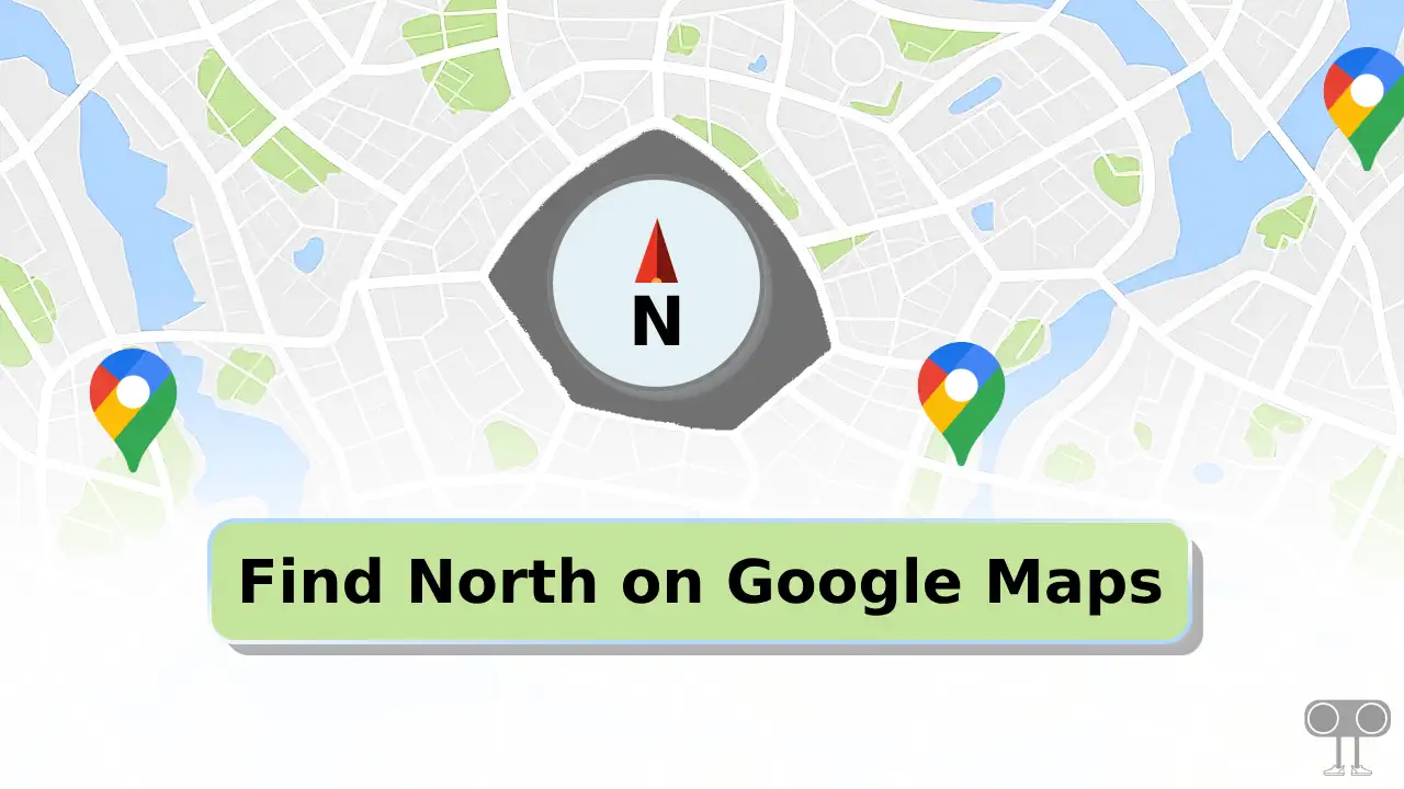 How to Find North on Google Maps on Phone and Desktop