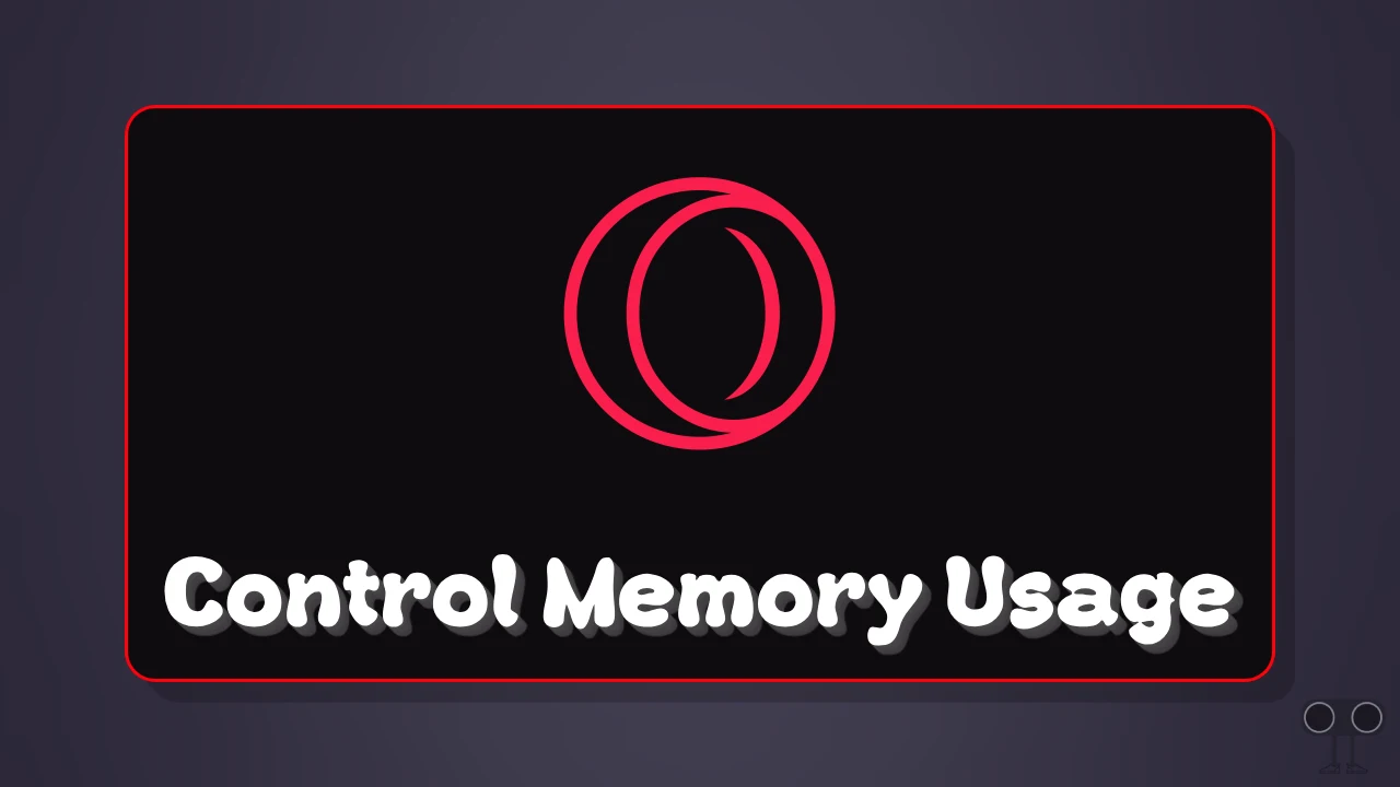 How to Stop Opera GX from Using So Much Memory