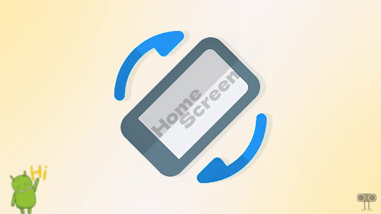Rotate Home Screen on Android Phone, Stop Auto-Rotating the Home Screen on Android Phone