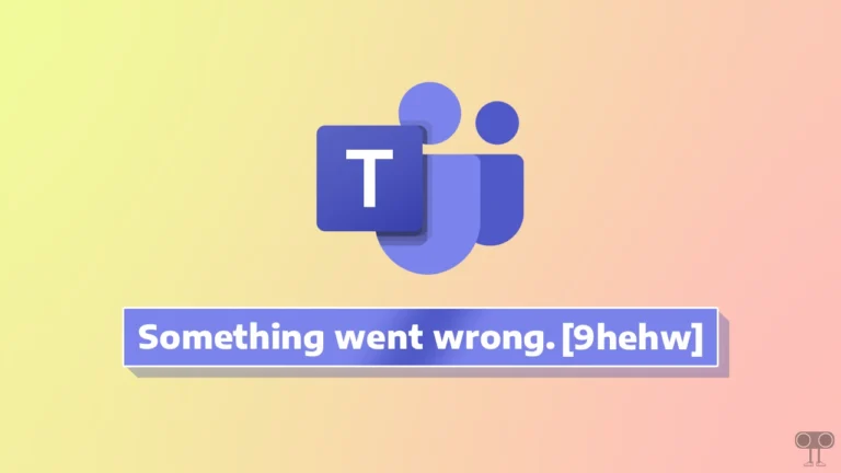 Microsoft Teams Showing "9hehw" Error Code? Try These Solutions