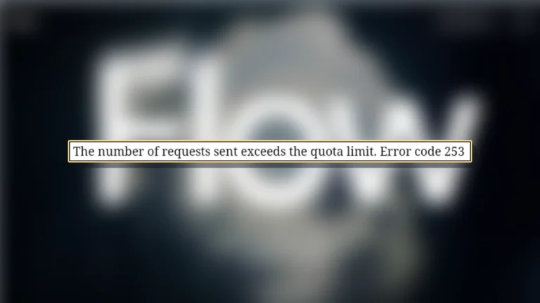 Google Labs Flow says "The number of requests sent exceeds the quota limit. Error code 253"