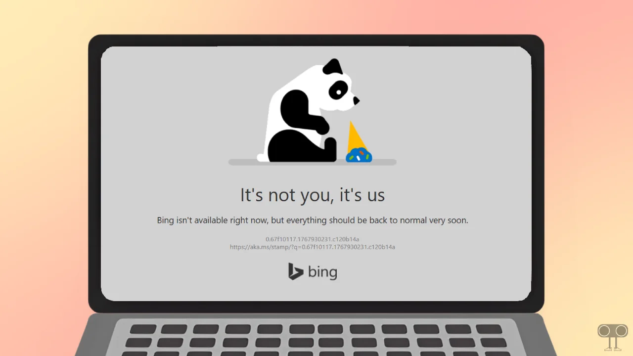 Bing Says "It's not you, it's us! Bing isn't available right now" Error Message