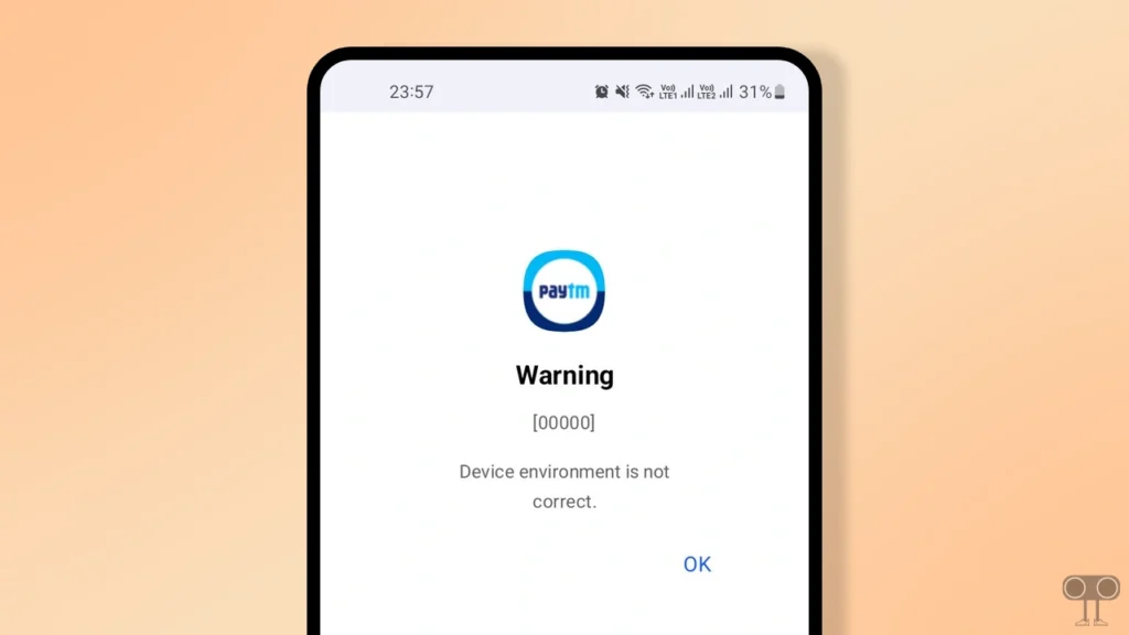 Fix "Warning [00000] Device Environment is Not Correct" Problem on Paytm App