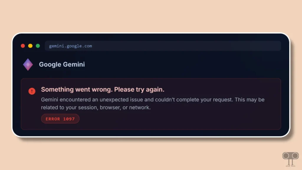 Google Gemini Error 1097: Something Went Wrong. Please Try Again.
