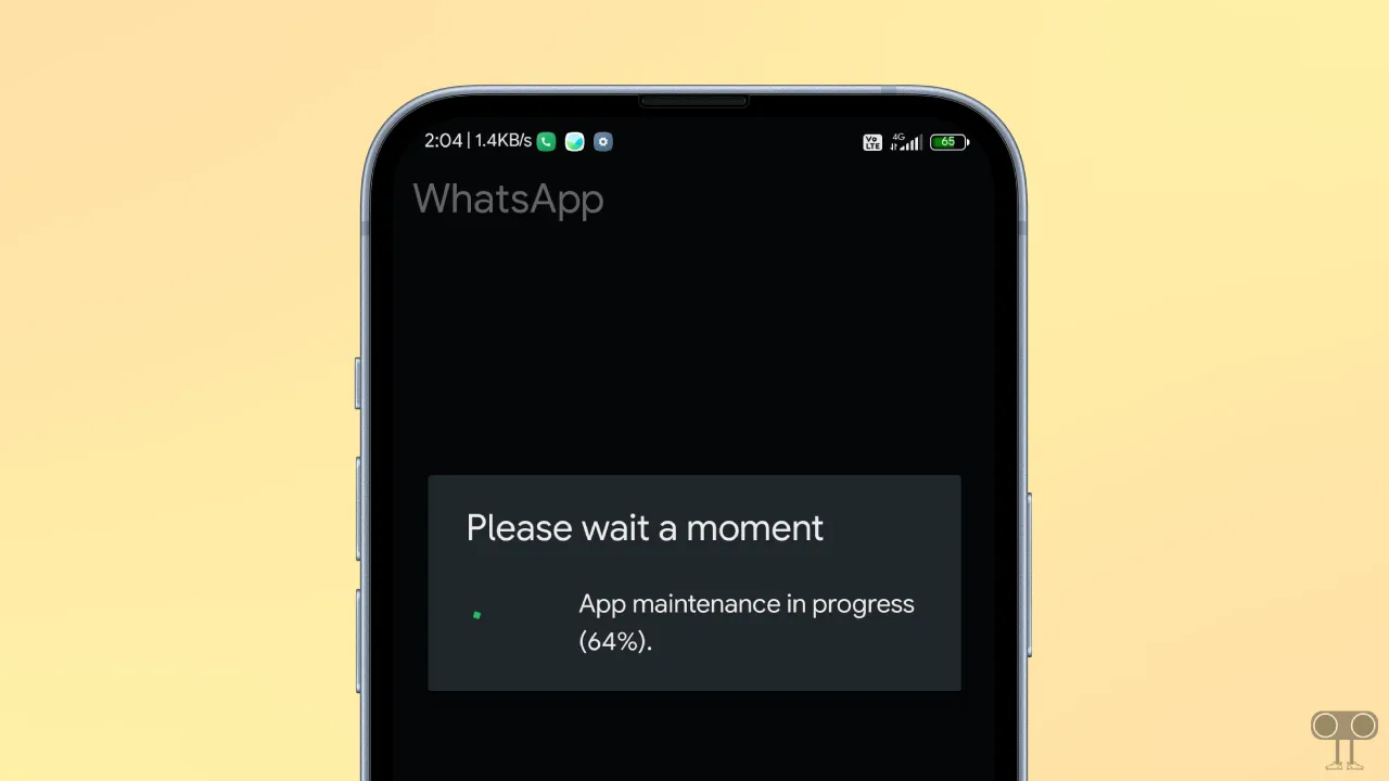 WhatsApp Saying "Please Wait a Moment, App Maintenance in Progress"? Here's How to Fix